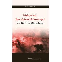 Türkiye’nin Yeni Güvenlik Konsepti ve Terörle Mücadele - Hüseyin Arslan - Araştırma Yayınları