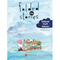 Folded Little Stories - Katlamalı Küçük Hikayeler - Karen Fung - Kumdan Kale