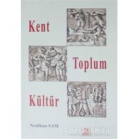 Kent Toplum Kültür - Neslihan Sam - Ezgi Kitabevi Yayınları