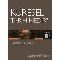 Küresel Tarih Nedir? - Sebastian Conrad - Küre Yayınları