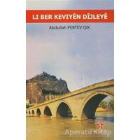 Li Ber Keviyen Dijleye - Abdullah Pertev Işık - Peri Yayınları