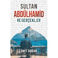 Sultan Abdülhamid ve Gerçekler - Ümit Doğan - Kripto Basım Yayın