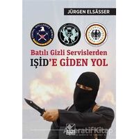 Batılı Gizli Servislerden Işid’e Giden Yol - Jürgen Elsasser - Kaynak Yayınları