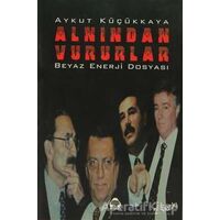 Alnından Vururlar - Aykut Küçükkaya - Alan Yayıncılık