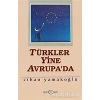 Türkler Yine Avrupa’da - Cihan Yamakoğlu - Akçağ Yayınları