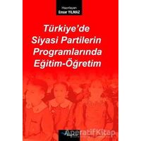 Türkiye’de Siyasi Partilerin Programlarında Eğitim-Öğretim - Ensar Yılmaz - Başka Yerler Yayınları