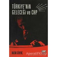 Türkiye’nin Geleceği ve CHP - Nazım Güvenç - Anahtar Kitaplar Yayınevi