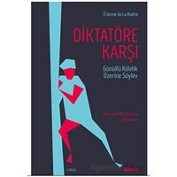 Diktatöre Karşı - Etienne de la Boetie - Liberus Yayınları