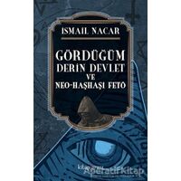 Gördüğüm Derin Devlet ve Neo Haşhaşi FETÖ - İsmail Nacar - Kitap Arası