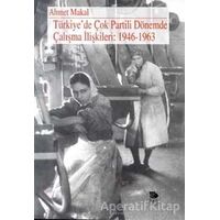 Türkiye’de Çok Partili Dönemde Çalışma İlişkileri: 1946 - 1963