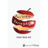 Bari Soyup Verseydin - Yusuf Reha Alp - Küsurat Yayınları