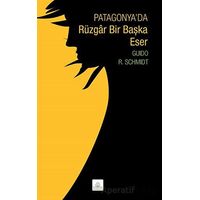 Patagonyada Rüzgar Bir Başka Eser - Guido R. Schmidt - Kyrhos Yayınları