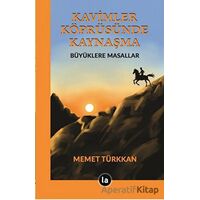 Kavimler Köprüsünde Kaynaşma - Memet Türkkan - La Kitap