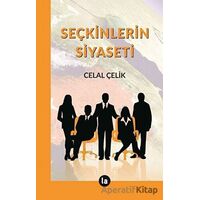 Seçkinlerin Siyaseti - Celal Çelik - La Kitap