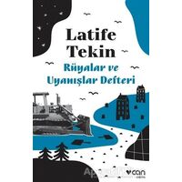 Rüyalar ve Uyanışlar Defteri - Latife Tekin - Can Yayınları