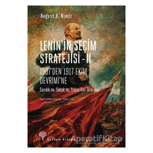 Lenin’in Seçim Stratejisi - 2: 1907’den 1917 Ekim Devrimi’ne - August H. Nimtz - Yordam Kitap