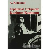 Toplumsal Gelişmede Kadının Konumu - Aleksandra Kollontai - İnter Yayınları