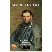 My Religion - Lev Nikolayeviç Tolstoy - Platanus Publishing