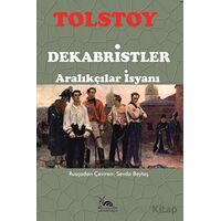 Dekabristler - Aralıkçılar İsyanı - Lev Nikolayeviç Tolstoy - Sarmal Kitabevi