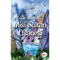 Misi Sultan Efsanesi - Levent Turhan Gümüş - Can Çocuk Yayınları