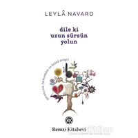 Dile ki Uzun Sürsün Yolun - Leyla Navaro - Remzi Kitabevi
