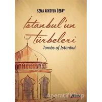 İstanbulun Türbeleri - Tombs Of İstanbul - Sema Akkoyun Özbay - Librum Kitap