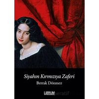 Siyahın Kırmızıya Zaferi - Berrak Dönmez - Librum Kitap