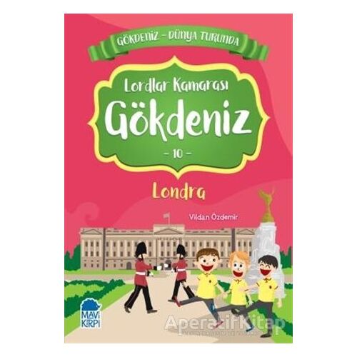 Lordlar Kamarası Gökdeniz Londra - Gökdeniz Dünya Turunda 10 - Vildan Özdemir - Mavi Kirpi Yayınları