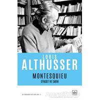 Montesquieu - Siyaset ve Tarih - Louis Althusser - İthaki Yayınları