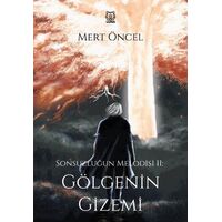 Sonsuzluğun Melodisi 2: Gölgenin Gizemi - Mert Öncel - Luna Yayınları