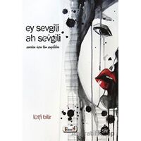 Ey Sevgili Ah Sevgili - Lütfi Bilir - Şiir Antoloji Yayınları