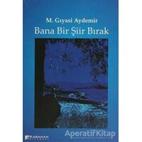 Bana Bir Şiir Bırak - M. Gıyasi Aydemir - Karahan Kitabevi