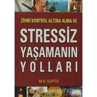 Zihni Kontrol Altına Alma ve Stressiz Yaşamanın Yolları - M. K. Gupta - Platform Yayınları