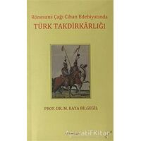 Rönesans Çağı Cihan Edebiyatında Türk Takdirkarlığı - M. Kaya Bilgegil - Salkımsöğüt Yayınları