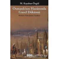 Osmanlı’nın Hazanında Gazel Dökümü - M. Kayahan Özgül - Yapı Kredi Yayınları