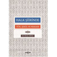 Halk Şiirinde Tür Şekil ve Makam - M. Öcal Oğuz - Akçağ Yayınları