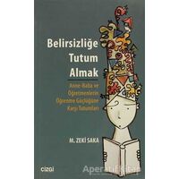 Belirsizliğe Tutum Almak - M. Zeki Saka - Çizgi Kitabevi Yayınları