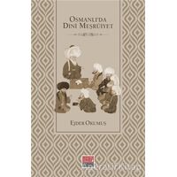 Osmanlı’da Dini Meşruiyet - Ejder Okumuş - Maarif Mektepleri