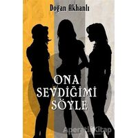 Ona Sevdiğimi Söyle - Doğan Akhanlı - Olasılık Yayınları