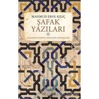 Şafak Yazıları 2 - Mahmud Erol Kılıç - Sufi Kitap