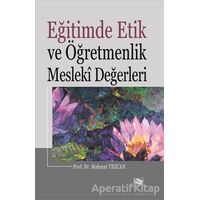 Eğitimde Etik ve Öğretmenlik Mesleki Değerleri - Mahmut Tezcan - Anı Yayıncılık