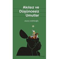Akılsız Ve Düşüncesiz Umutlar - Atasoy Müftüoğlu - Mahya Yayınları