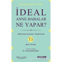 İdeal Anne Babalar Ne Yapar? - Erica Reischer - Salon Yayınları