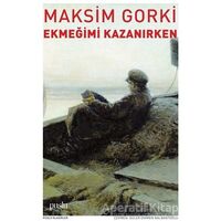 Ekmeğimi Kazanırken - Maksim Gorki - Puslu Yayıncılık