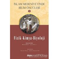 Fizik - Kimya - Biyoloji - İslam Medeniyetinde Bilim Öncüleri 4 - Zehra Gençel Efe - Mana Yayınları