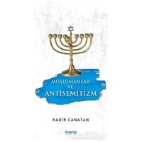 Müslümanlar ve Antisemitizm - Kadir Canatan - Mana Yayınları