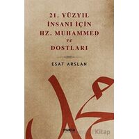 21. Yüzyıl İnsanı İçin Hz. Muhammed ve Dostları - Esat Arslan - Mana Yayınları