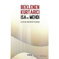 Beklenen Kurtarıcı İsa ve Mehdi - Aynur Eryiğit Bader - Mana Yayınları