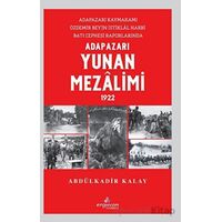 Adapazarı Yunan Mezalimi 1922 - Abdülkadir Kalay - Erguvan Yayınevi