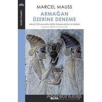 Armağan Üzerine Deneme - Marcel Mauss - Alfa Yayınları